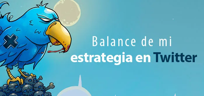Balance de mi estrategia en Twitter
