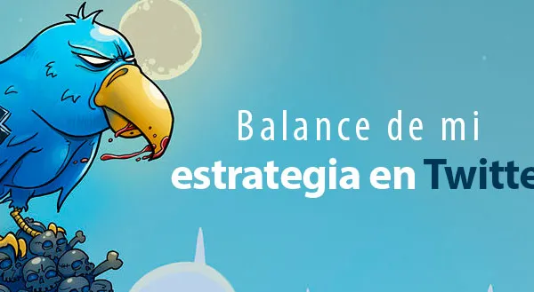 Balance de mi estrategia en Twitter