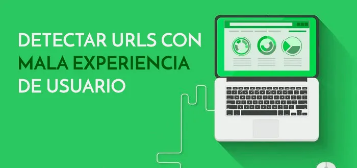 Detectar URLs con mala experiencia de usuario