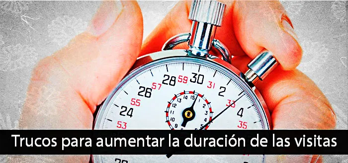 Trucos para aumentar la duración de las visitas