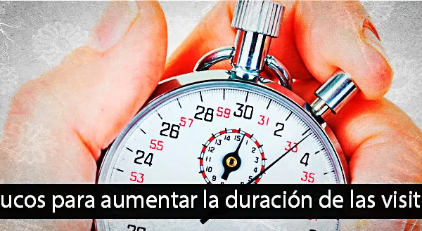 Trucos para aumentar la duración de las visitas